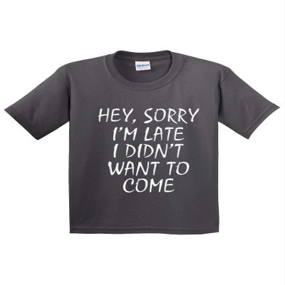 Bazaar 304 - Youth T-Shirt Sorry I'm Late Didn't Want to Come Funny Party Large Charcoal