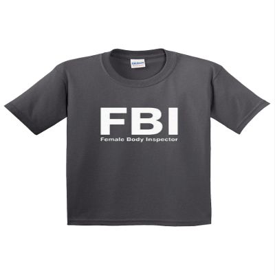 Bazaar 075 - Youth T-Shirt FBI Female Body Inspector Funny Humor Small Charcoal