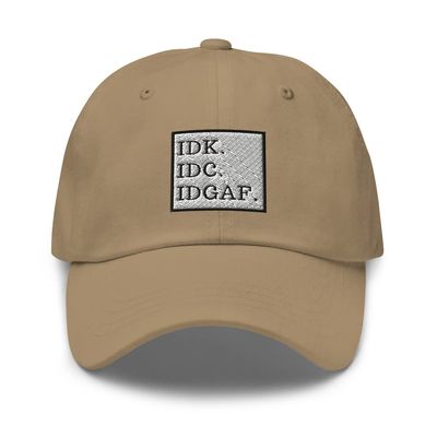 IDK IDC IDGAF Hat (Embroidered Dad Cap) Khaki