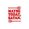 Maybe Today Satan Vinyl Sticker Decal (4" x 3.25") | Peel & Stick | Funny, Humor, Gift, Satan, Devil, Religion, Faith view 1