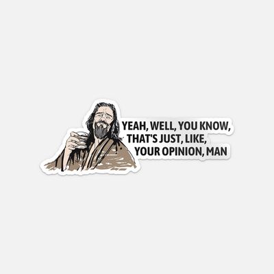 Yeah Well You Know That's Just Like Your Opinion Man Car Bumper Vinyl Sticker Decal