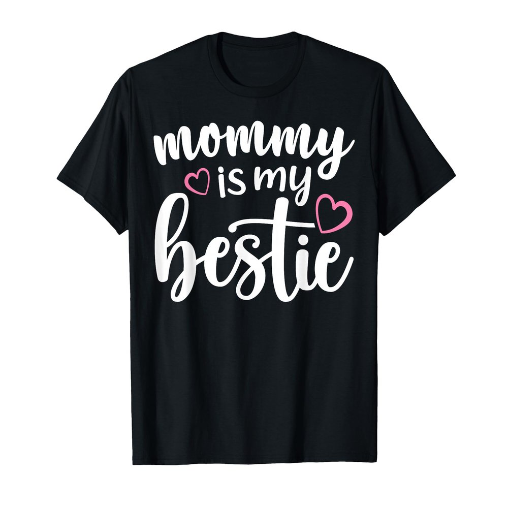 Mommy Is My Bestie Cute Family Love Mothers Day Design T-Shirt
