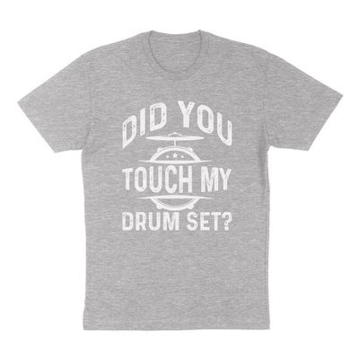 Did You Touch My Drum Set Shirt Unisex 2X-Large Grey