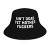 Ain't Dead Yet Mother Fuckers Bucket Hat for Men Women Fisherman Outdoor Caps Black view 1