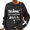 Faithgee Normal Isn't Coming Back But Jesus Is Shirt for Women, Revelation 14 Long Sleeve Sweatshirt, Christian Faith Religious Jesus Shirt, Christian Gift, Funny Christian Shirt view 3