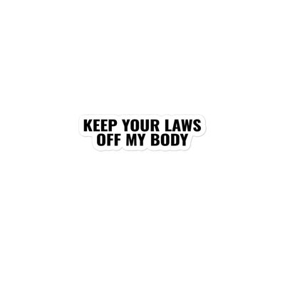 Keep Your Laws Off My Body Pro Choice Abortion Feminist Decal Vinyl Adhesive Bubble-Free Stickers