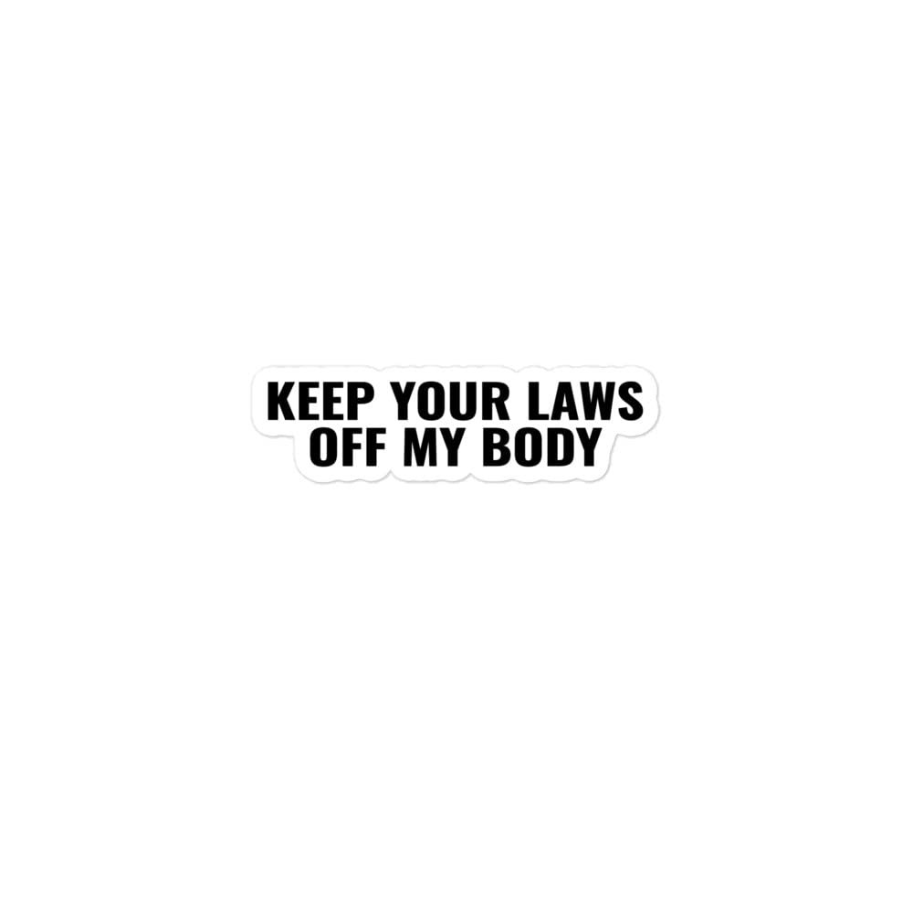 Keep Your Laws Off My Body Pro Choice Abortion Feminist Decal Vinyl Adhesive Bubble-Free Stickers