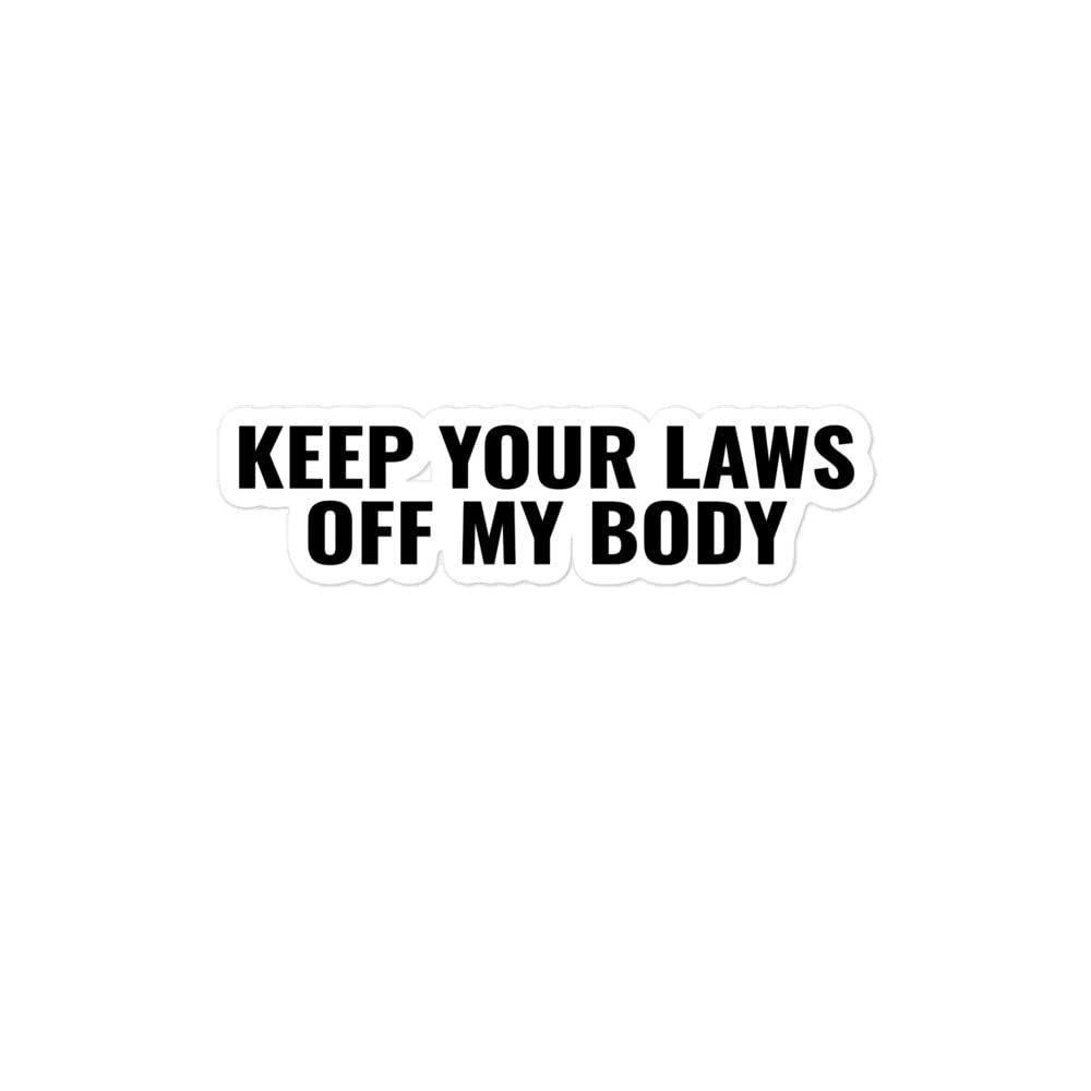 Keep Your Laws Off My Body Pro Choice Abortion Feminist Decal Vinyl Adhesive Bubble-Free Stickers