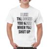 I Like The Sound You Make When You Shut Up T-Shirt Funny Men's Tee White Small view 2