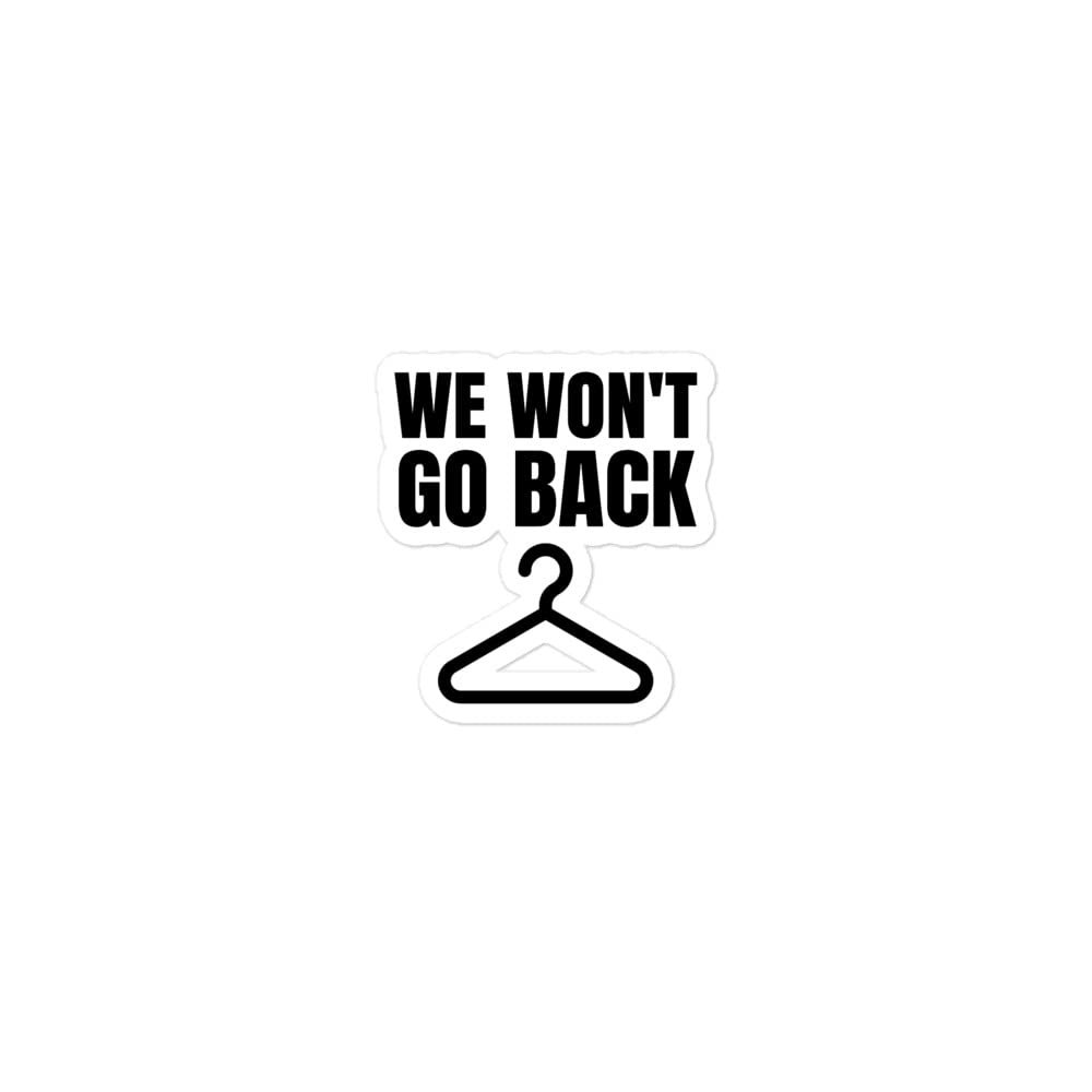 We Won't Go Back Pro Choice Reproductive Rights Feminist Decal Vinyl Adhesive Bubble-Free Stickers