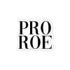Pro Roe Vinyl Sticker Auto Car Truck Wall Laptop | Sticker | 4" Wide view 1