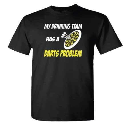 My Drinking Team has a Darts Problem (as1, Alpha, one_Size, Regular, Regular, Black, Extra Large)