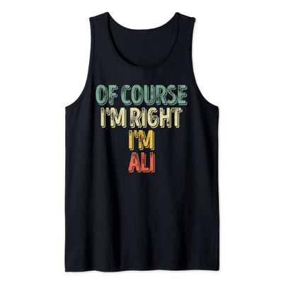 Funny Personalized Name Shirt Of Course I'm Right I'm Ali Tank Top