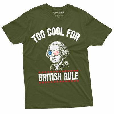 4th of July George Washington Too Cool for British Rules T-Shirt Independence Day USA Patriotic Mens Tee Shirt (Medium Military Green)
