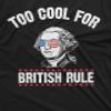 4th of July George Washington Too Cool for British Rules T-Shirt Independence Day USA Patriotic Mens Tee Shirt (Medium Military Green) view 3