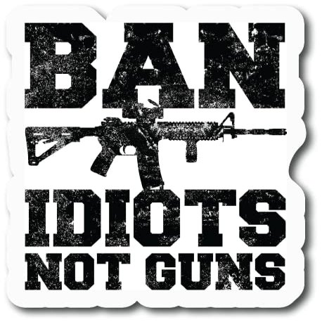Ban Idiots Not Guns |Great Gift Idea|Decal Sticker|2 Pack|5 Inch Stickers|FBMS11240