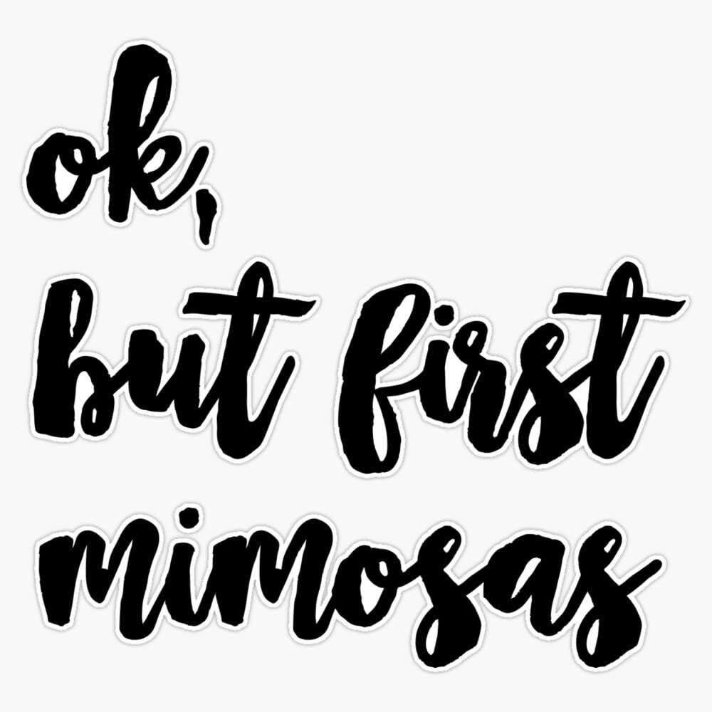 MAGNET but first mimosas Magnet Vinyl Magnetic Sticker 20 mil - Size 5"