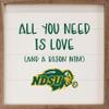 Kendrick Home + Stadium All You Need Is Love And A Win Collegiate Framed Square Wood Sign With State And Team Logo (24x24, All You Need Is Love NDSU) view 1