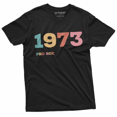 1973 Pro Roe Shirt Women's Rights Feminism T-Shirt Pro Choice Supporter Tee Shirt Her Tee (Large Black)
