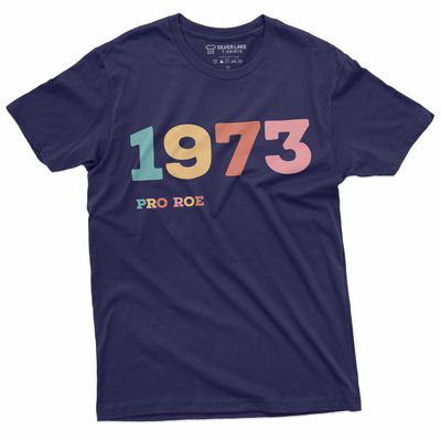 1973 Pro Roe Shirt Women's Rights Feminism T-Shirt Pro Choice Supporter Tee Shirt Her Tee (Large Navy Blue)
