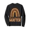 Black Educators Matter, Rainbow Teacher, Inspirational Words Sweatshirt view 1