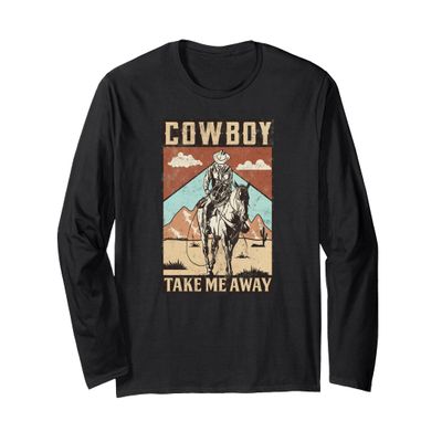 Cowboy Rodeo Texas take me away western southwest theme Long Sleeve T-Shirt