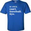 5X-Large Royal Mens Sorry Can't Baseball Bye Funny Mom T-Shirt view 3
