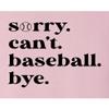 5X-Large Pink Mens Sorry Can't Baseball Bye Funny Mom T-Shirt view 4