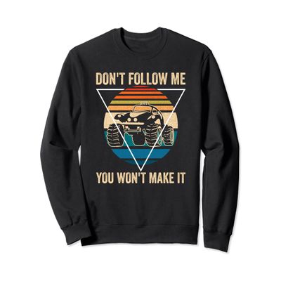 Don't Follow Me You Won't Make It Funny UTV Car Driver Sweatshirt