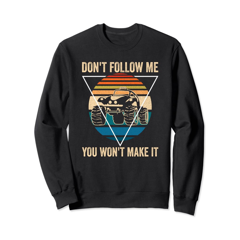 Don't Follow Me You Won't Make It Funny UTV Car Driver Sweatshirt