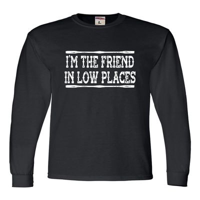 3X-Large Black Mens I'm The Friend in Low Places Funny Country Music Gift Long Sleeve T-Shirt