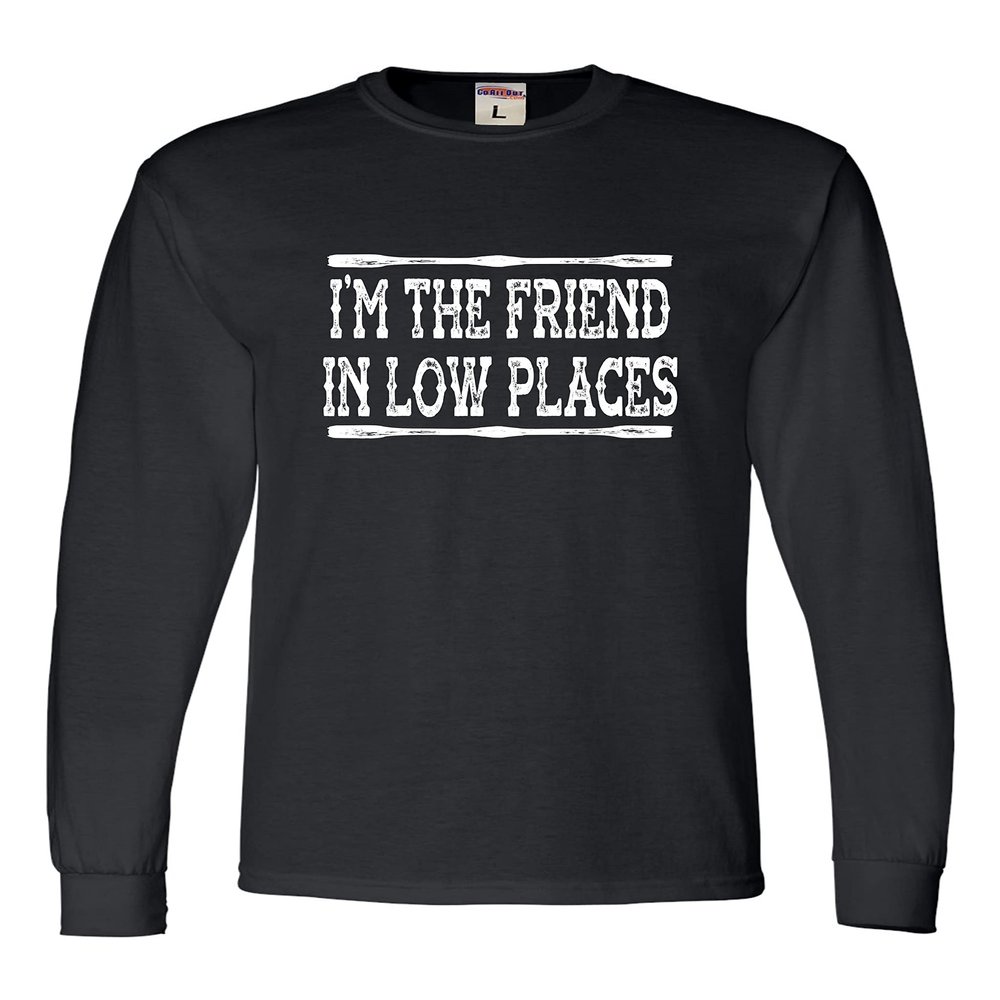 3X-Large Black Mens I'm The Friend in Low Places Funny Country Music Gift Long Sleeve T-Shirt