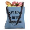 ITTY BITTY TITTY COMMITTEE Tote Bag view 4