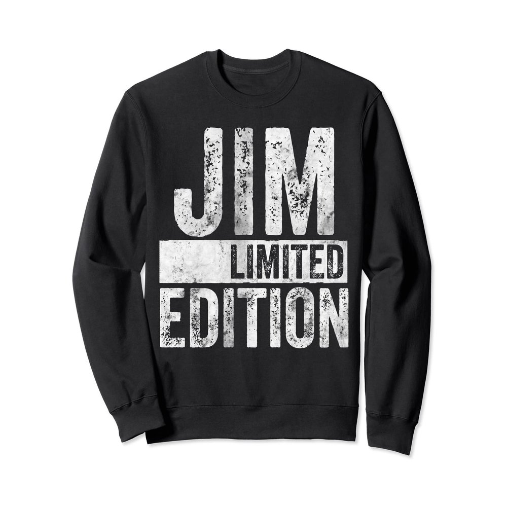 Funny Personalized Name Joke Shirt Jim Limited Edition Sweatshirt