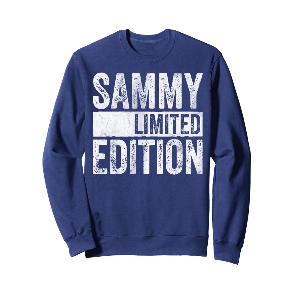 Funny Personalized Name Joke Shirt Sammy Limited Edition Sweatshirt