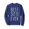 Best Sitti Ever Family Funny Cool Sweatshirt view 1