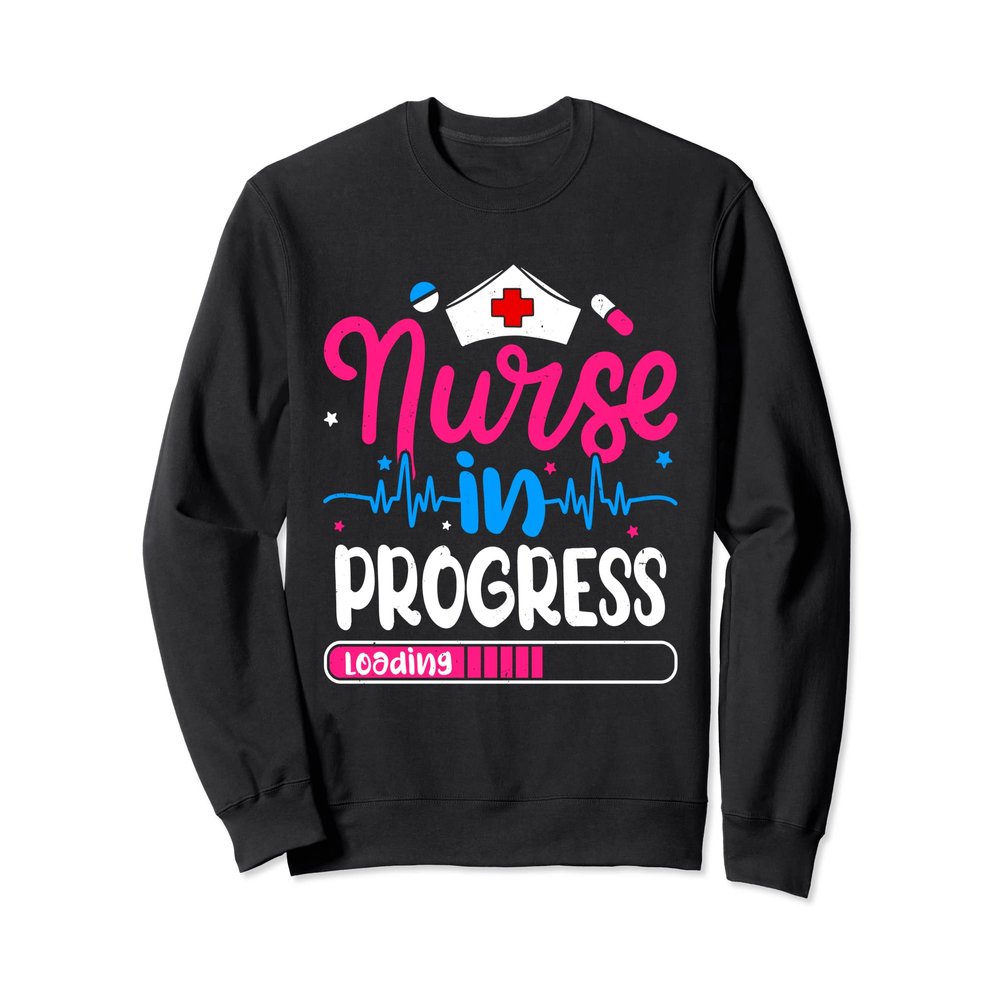 Nurse In Progress Nursing School Student Future Nurse Sweatshirt
