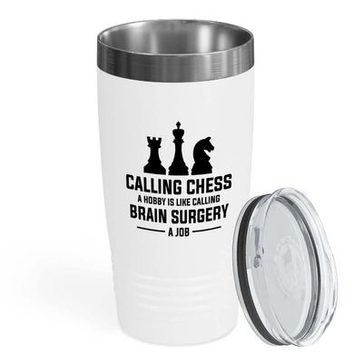 Chess White Tumbler 20oz - calling brain surgery a job - Knight Pawn Piece Horse Checkmate Chess Player Board Game Strategy Logic Games
