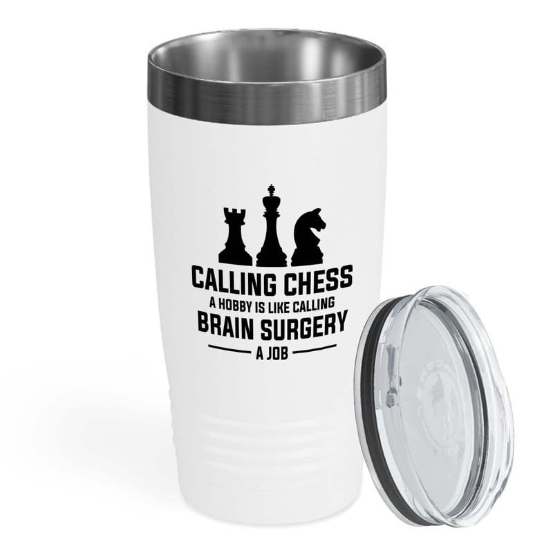 Chess White Tumbler 20oz - calling brain surgery a job - Knight Pawn Piece Horse Checkmate Chess Player Board Game Strategy Logic Games
