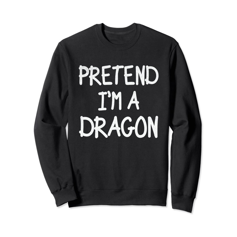 Pretend I'm a Dragon Costume Lazy Halloween Costume Party Sweatshirt