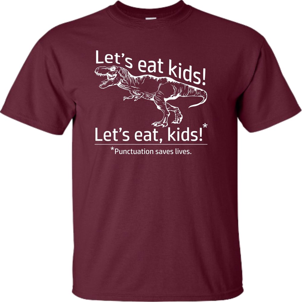 4X-Large Maroon Mens Let's Eat Kids Funny T-Rex Punctuation Saves Lives T-Shirt
