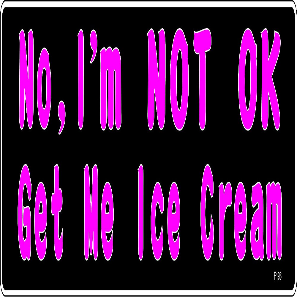 Gear Tatz - No, I'm NOT OK, Get Me Ice Cream - Funny - Bumper Sticker - 10 x 3 inches - Professionally Made in The USA (Vinyl, X5)