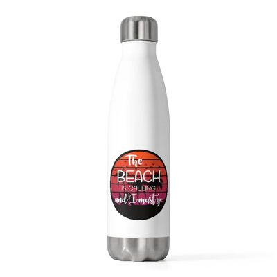 20oz Insulated Bottle The Beach Is Calling And I Must Go Vacation Tank | Road 20oz