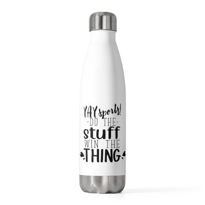 20oz Insulated Bottle Yay Sports Do The Stuff Win The Thing Game Day 20oz