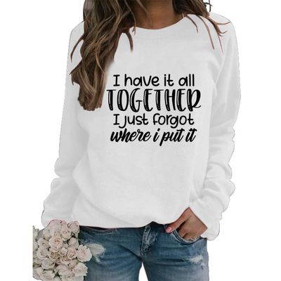 I Have it Together I Just Forgot Where I Put It Sweatshirts Women Funny Sarcastic Crew Neck Thin Pullovers Tops White