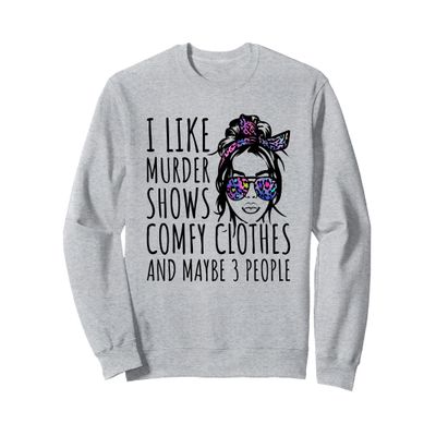 I Like Murder Shows And Maybe 3 People Sweatshirt