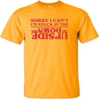 X-Large Gold Mens Sorry I Can't I'm Stuck in The Upside Down T-Shirt