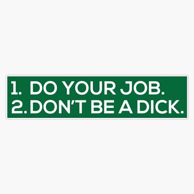 Do Your Job, Don't Be a Dick Sticker Bumper Sticker Vinyl Decal 5"