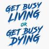 Get Busy Living or Get Busy Dying Sticker Bumper Sticker Vinyl Decal 5" view 1