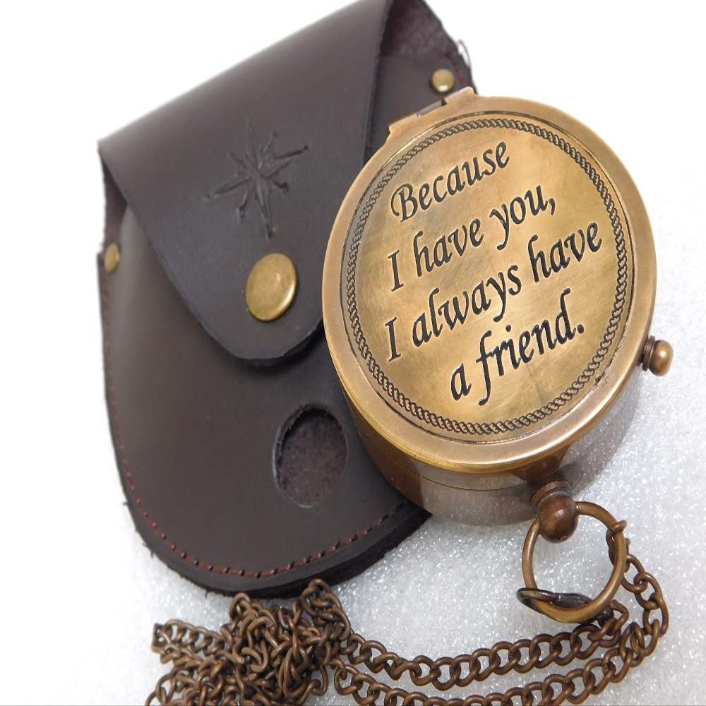 DOLLOND LONDON | Brass Engraved Quote Compass | Gifts for Your Friend, HIM, HER, Buddy, Mate | Because I Have You, I Always Have A Friend